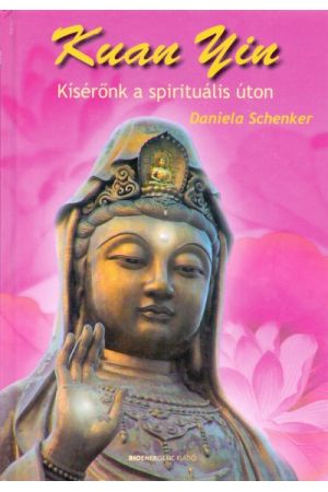 Kuan Yin - Kísérőnk a spirituális úton