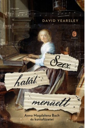 Szex, halál, menüett - Anna Magdalena Bach és kottafüzetei