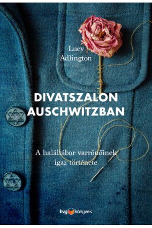 Divatszalon Auschwitzban - A haláltábor varrónőinek igaz története