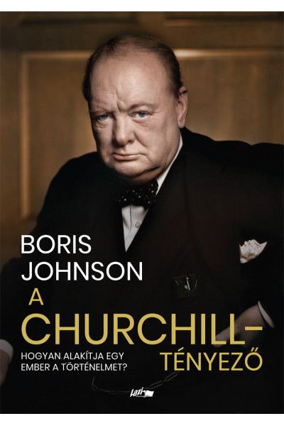 A Churchill-tényező - Hogyan alakítja egy ember a történelmet?