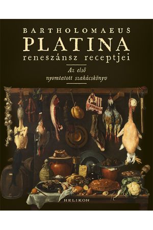 Bartholomaeus Platina reneszánsz receptjei - Az első nyomtatott szakácskönyv