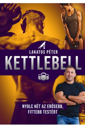 Kettlebell - új kiadás - Nyolc hét az erősebb, fittebb testért