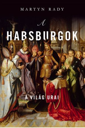 A Habsburgok - A világ urai