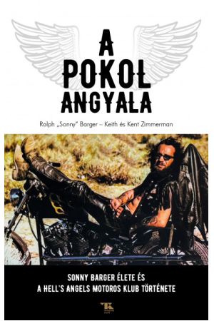 A Pokol Angyala - Sonny Barger életet és a Hell's Angels Motoros Klub története