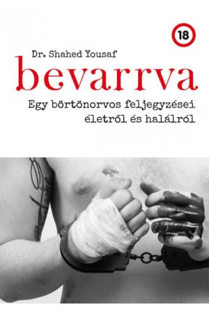 Bevarrva - Egy börtönorvos feljegyzései életről és halálról