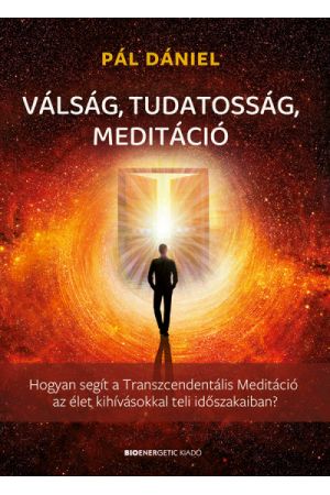 Válság, tudatosság, meditáció - Hogyan segít a Transzcendentális Meditáció az élet kihívásokkal teli időszakaiban?