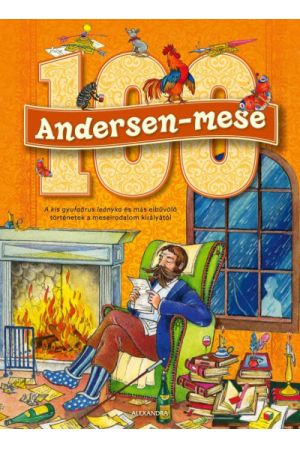 100 Andersen-mese - A kis gyufaárus leányka és más elbűvölő történetek a meseirodalom királyától