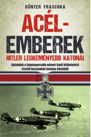 Acélemberek - Hitler legkeményebb katonái