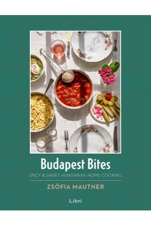 Budapest Bites - Spicy & Sweet Hungarian Home Cooking