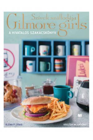 Szívek szállodája - Gilmore Girls - A hivatalos szakácskönyv