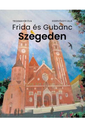 Frida és Gubanc Szegeden