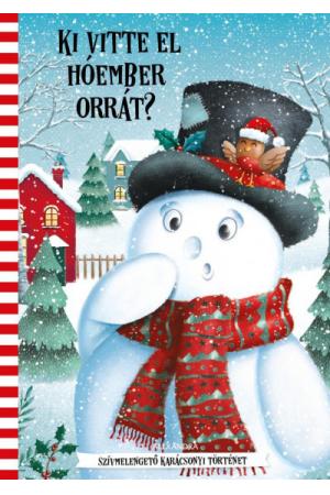 Ki vitte el Hóember orrát? - Szívmelengető karácsonyi történet