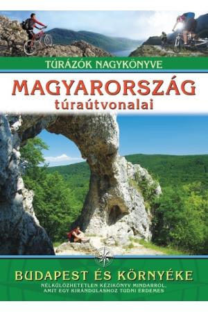 Magyarország túraútvonalai - Budapest és környéke /Túrázók nagykönyve