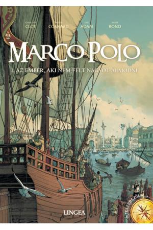 Marco Polo - Az ember, aki nem félt nagyot álmodni