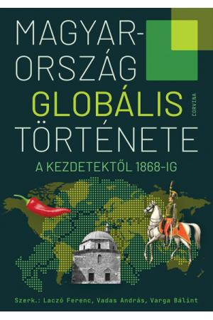 Magyarország globális története - A kezdetektől 1868-ig
