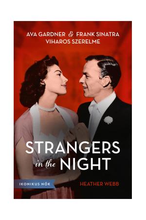 Strangers in the Night - Ava Gardner és Frank Sinatra viharos szerelme