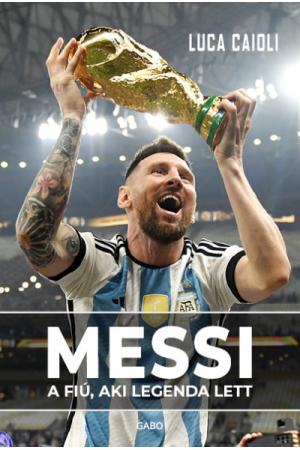 Messi - A fiú, aki legenda lett