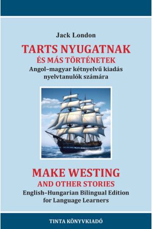 Tarts nyugatnak és más történetek - Angol-magyar kétnyelvű kiadás nyelvtanulók számára