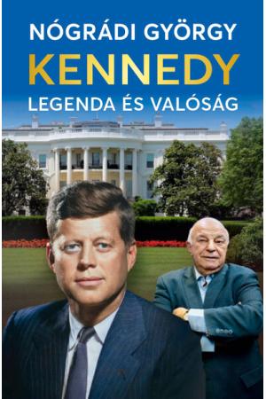 Kennedy - Legenda és valóság