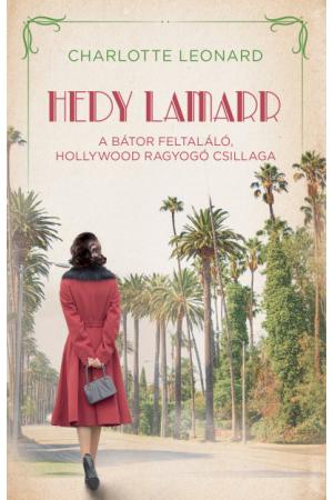 Hedy Lamarr - A bátor feltaláló, Hollywood ragyogó csillaga
