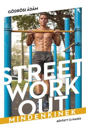 Street workout mindenkinek - átdolgozott, bővített kiadás