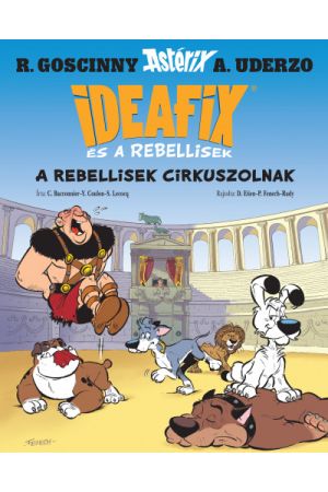 A rebellisek cirkuszolnak - Ideafix és a rebellisek