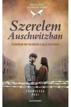Szerelem Auschwitzban - Tizenhárom nap boldogság a halál kapujában