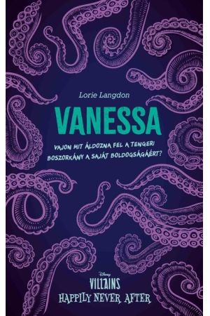 Vanessa - Vajon mit áldozna fel a tengeri boszorkány a saját boldogságáért? - Villains: Happily Never After