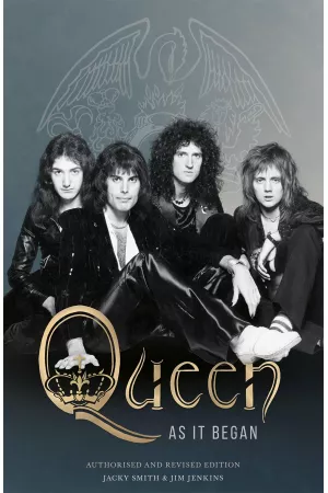 Queen: As It Began (Authorised and Revised Edition)