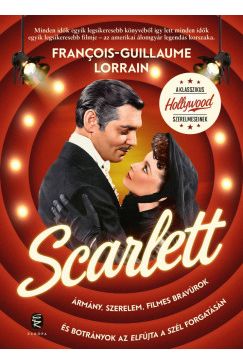 Scarlett - Ármány, szerelem, filmes bravúrok és botrányok az Elfújta a szél forgatásán