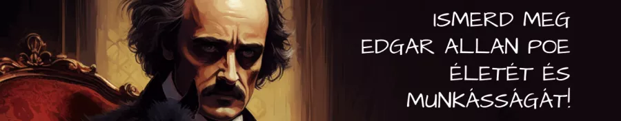 Minden, amit tudni szeretnél Edgar Allan Poe életéről, költészetéről, elbeszéléseiről és haláláról