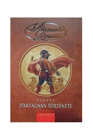 Alexandre Dumas összes D'Artagnan története 1.