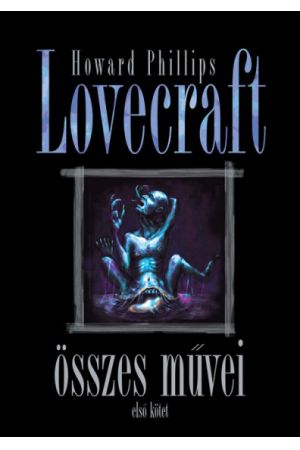 Howard Phillips Lovecraft összes művei 1.