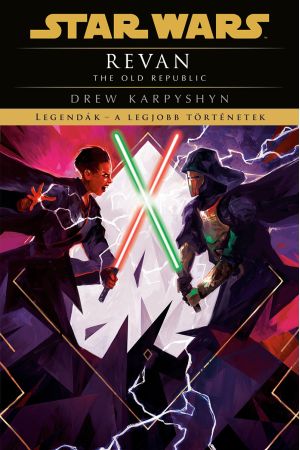 Star Wars: The Old Republic: Revan - Legendák - a legjobb történetek (keménytáblás)