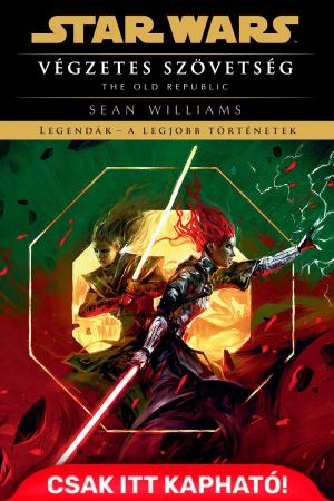 Star Wars: The Old Republic: Végzetes szövetség - Legendák - a legjobb történetek (keménytáblás)