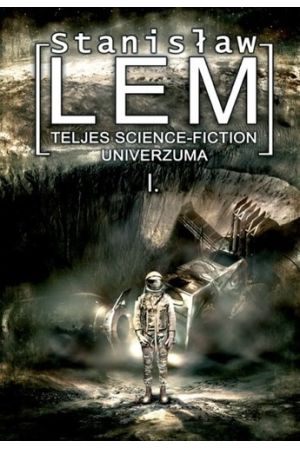 Stanislaw Lem teljes science fiction univerzuma I.