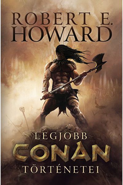 Robert E. Howard legjobb Conan történetei