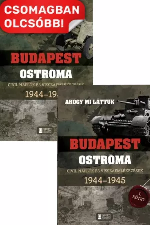 Ahogy mi láttuk - Budapest ostroma 1944-1945 - Civil naplók és visszaemlékezések I.-II. kötet