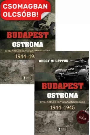 Ahogy mi láttuk - Budapest ostroma 1944-1945 - Civil naplók és visszaemlékezések I.-II. kötet