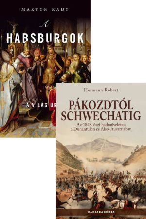 Pákozdtól Schwechatig + A Habsburgok - A világ urai