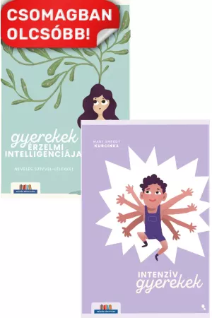Intenzív gyerekek - Kézikönyv a kimerítő, szuperérzékeny, de kreatív és izgalmas gyerekek szüleinek + Gyerekek érzelmi intelligenciája - Nevelés szívvel-lélekkel