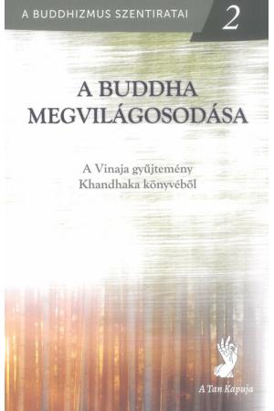 A Buddha megvilágosodása - A Vinaja gyűjtemény Khandhaka könyvéből