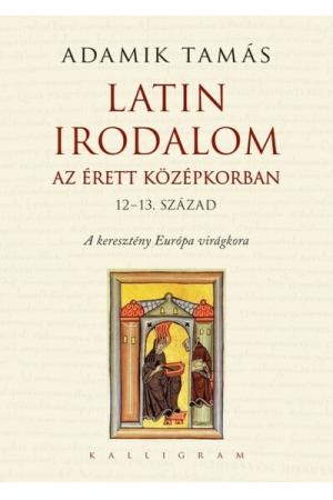 Latin irodalom az érett középkorban (12-13. század) - A keresztény Európa virágkora