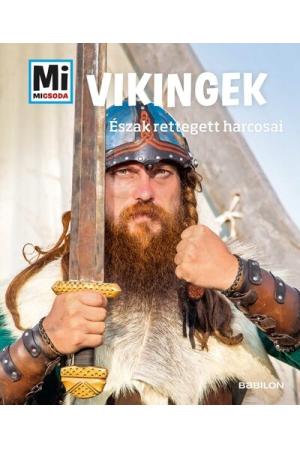 Vikingek - Észak rettegett harcosai - Mi MICSODA