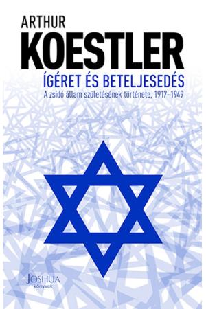 Ígéret és beteljesedés - A zsidó állam születésének története, 1917-1949 (új kiadás)