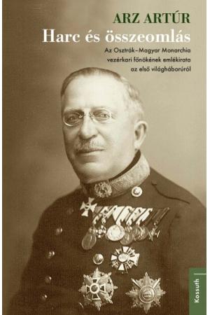 Harc és összeomlás - Az Osztrák–Magyar Monarchia vezérkari főnökének emlékirata az első világháborúról