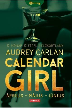 Calendar Girl: Április - Május - Június /12 hónap. 12 férfi. 1 eszkortlány.