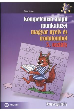 Kompetencia alapú munkafüzet magyar nyelv és irodalomból 5. osztály - szövegértés