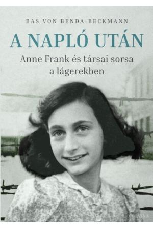 A Napló után - Anne Frank és társai sorsa a lágerekben