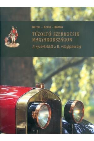 Tűzoltó szerkocsik magyarországon I. /A kezdetektől a II. világháborúig
